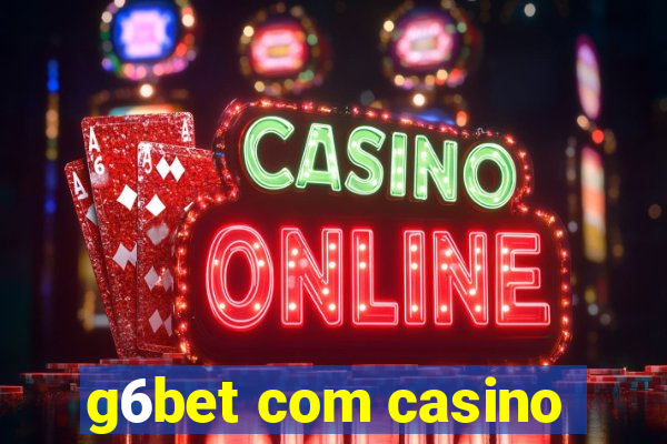 g6bet com casino